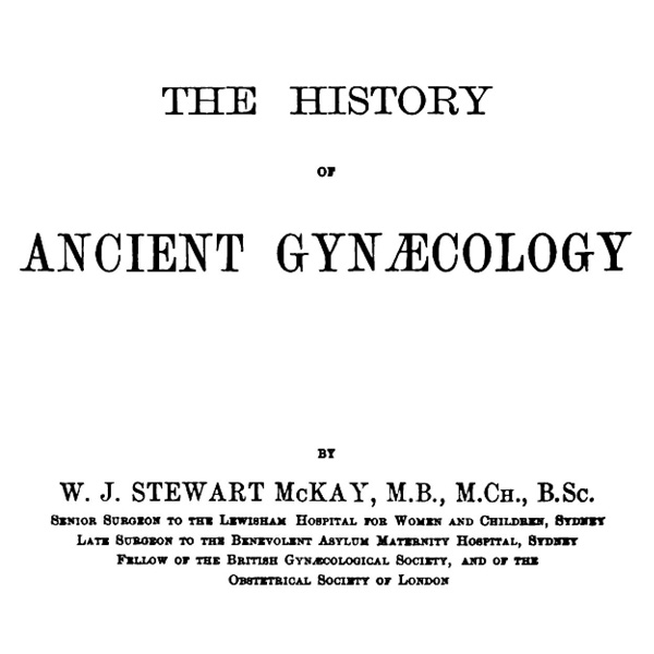Title page McKay 1901 History of Ancient Gynecology