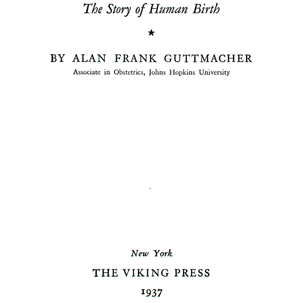 1937-GUTTMACHER The Story of Human Birth-title page